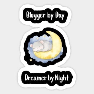 Blogger by Day, Dreamer by Night Sticker